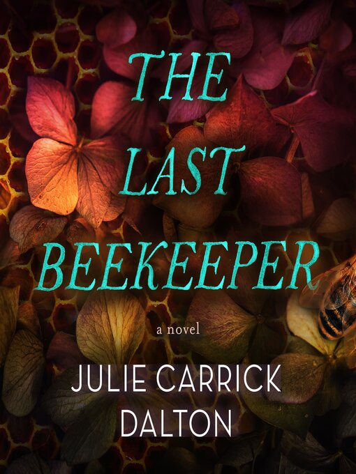 Title details for The Last Beekeeper by Julie Carrick Dalton - Available